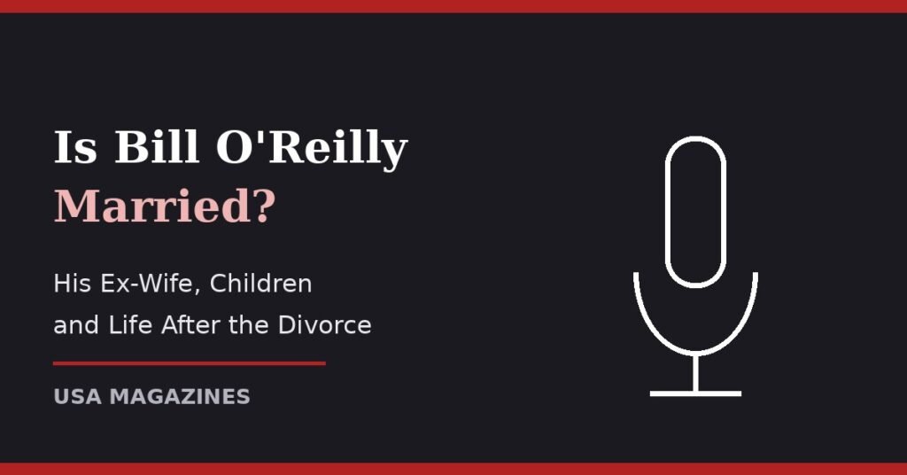 Is Bill O'Reilly married — his ex-wife Maureen McPhilmy, children and family life